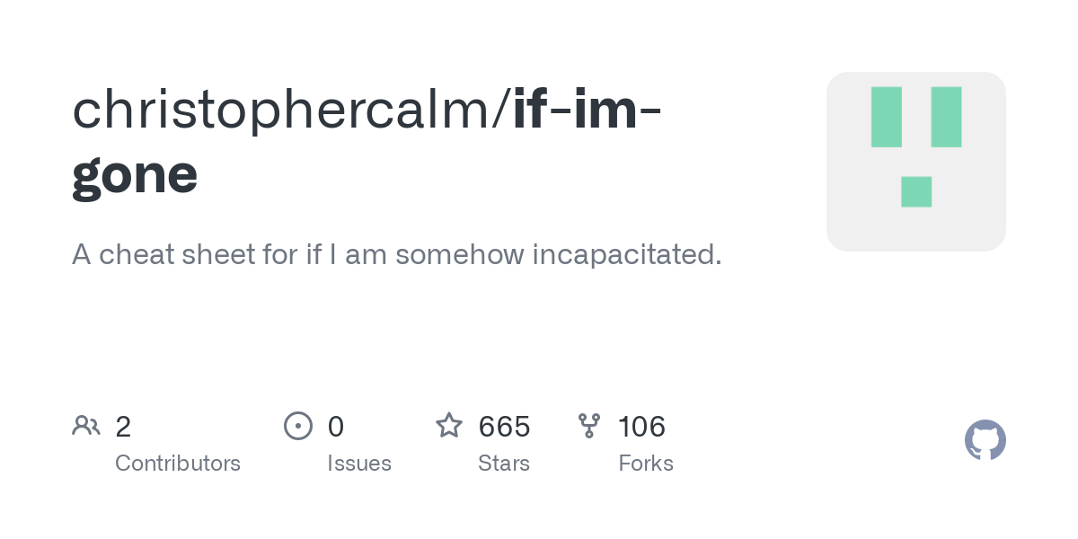 If-im-gone – A cheat sheet for if I am somehow incapacitated