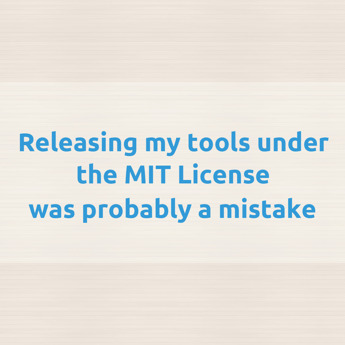 Releasing my tools under the MIT License was probably a mistake (2023)