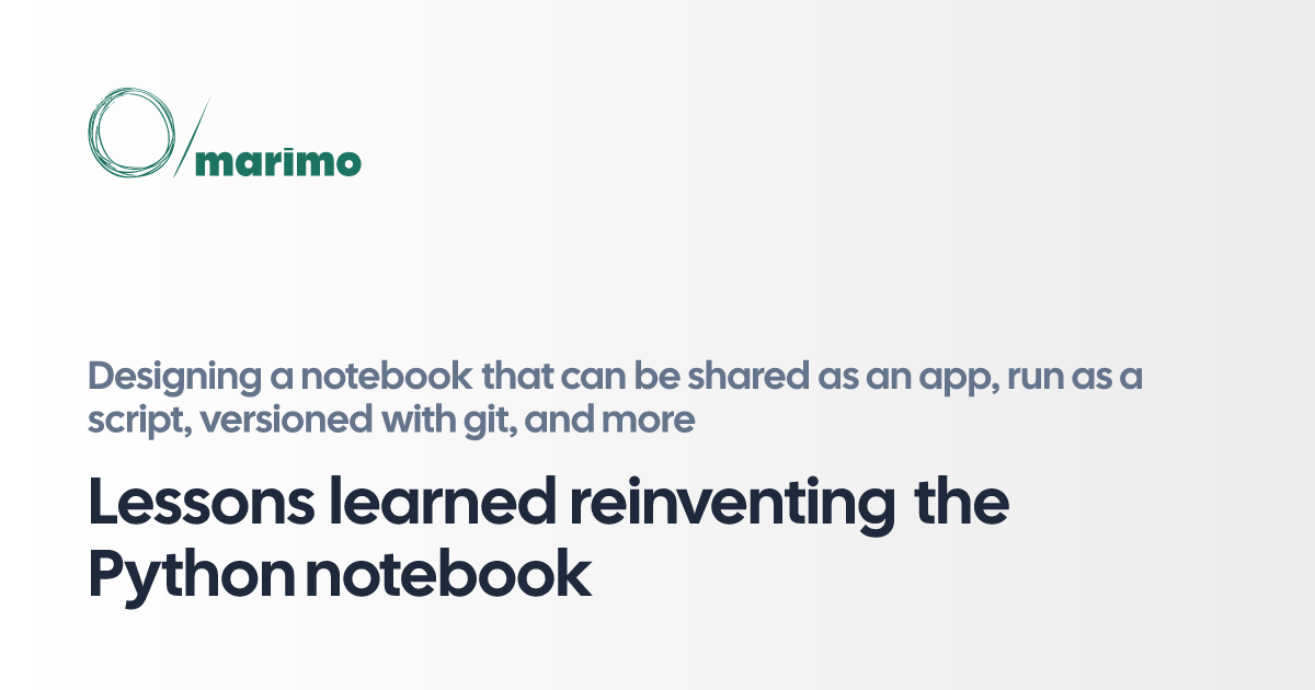 Lessons learned reinventing the Python notebook