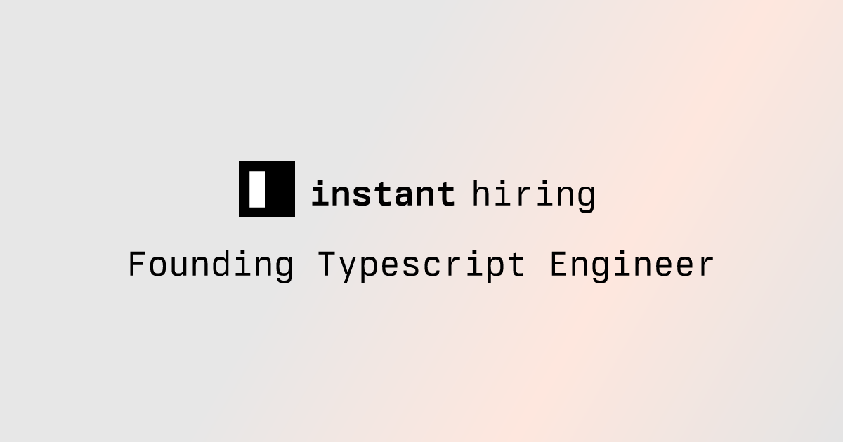 Instant (YC S22) Is Hiring a Founding TypeScript Engineer