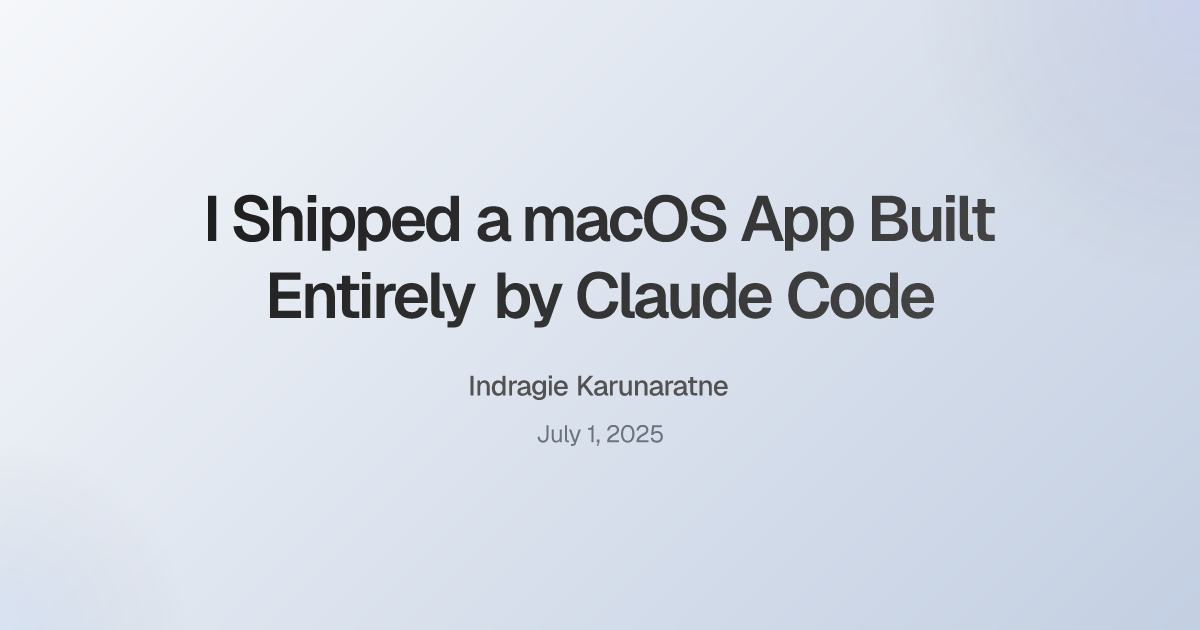 I Shipped a macOS App Built by Claude Code