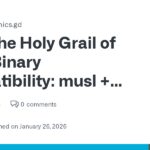 The Holy Grail of Linux Binary Compatibility: Musl and Dlopen