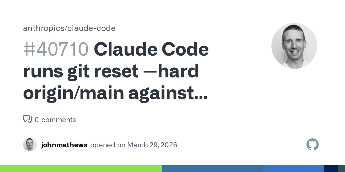 Claude Code runs Git reset –hard origin/main against project repo every 10 mins