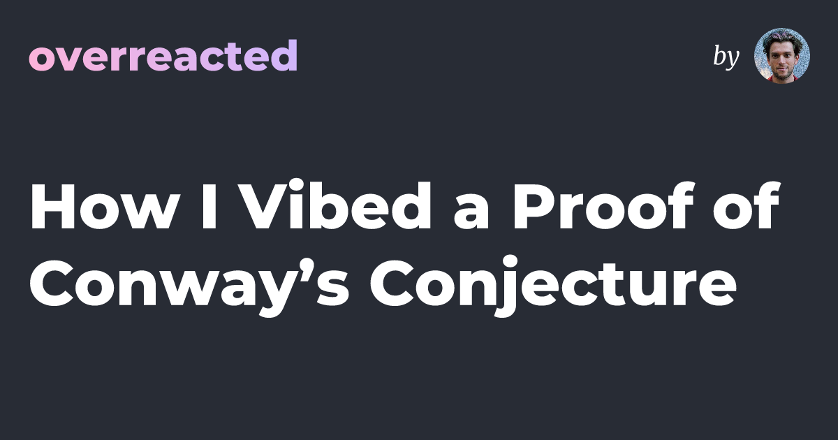 I Vibed a Proof of Conway’s Conjecture
