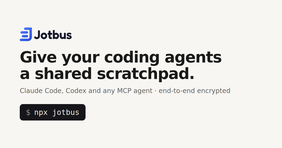 Show HN: Jotbus – a shared encrypted scratchpad for coding agents